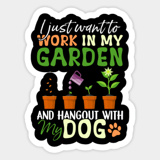 I just want to work in my Garden Dog Lover Gardener Sticker